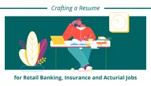 Crafting a Resume for Retail Banking, Insurance and Acturial Jobs