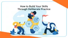 How to Build Your Skills Through Deliberate Practice_main image