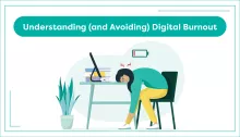 Understanding (and Avoiding) Digital Burnout