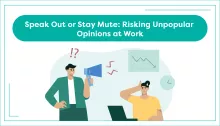  Speak Out or Stay Mute: Risking Unpopular Opinions at Work