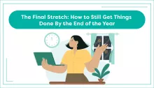 The Final Stretch: How to Still Get Things Done By the End of the Year