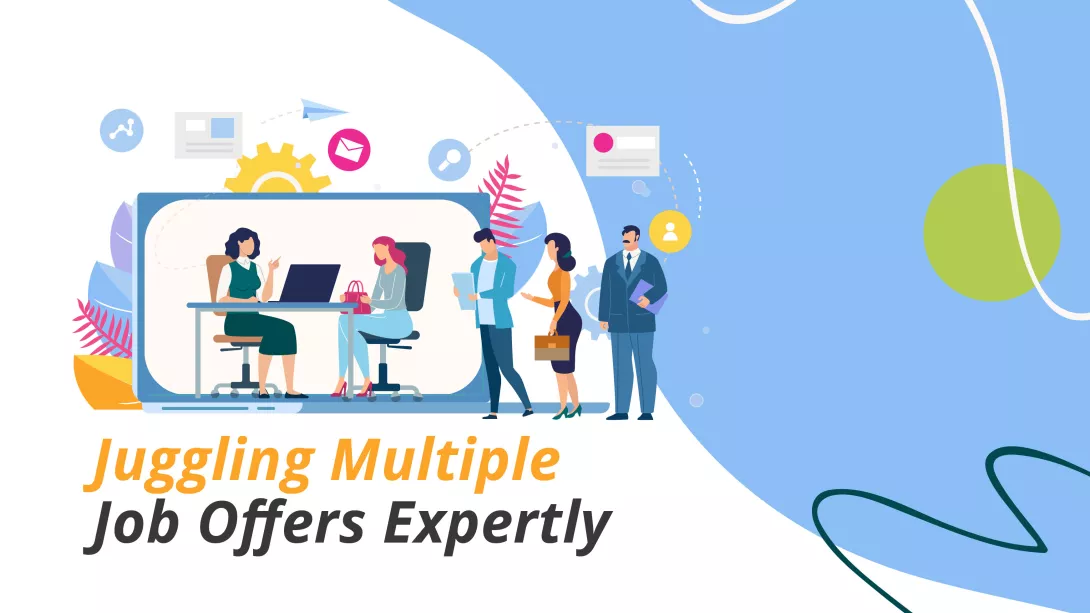 Juggling Multiple Job Offers Expertly