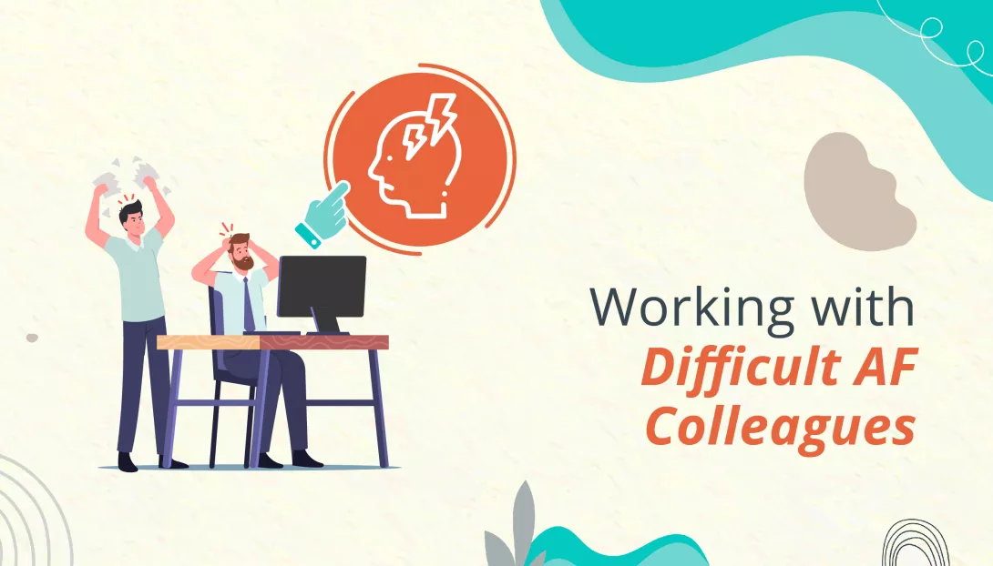Working with Difficult AF Colleagues