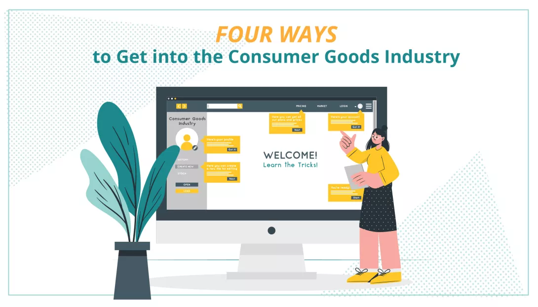 Four Ways to Get into the Consumer Goods Industry