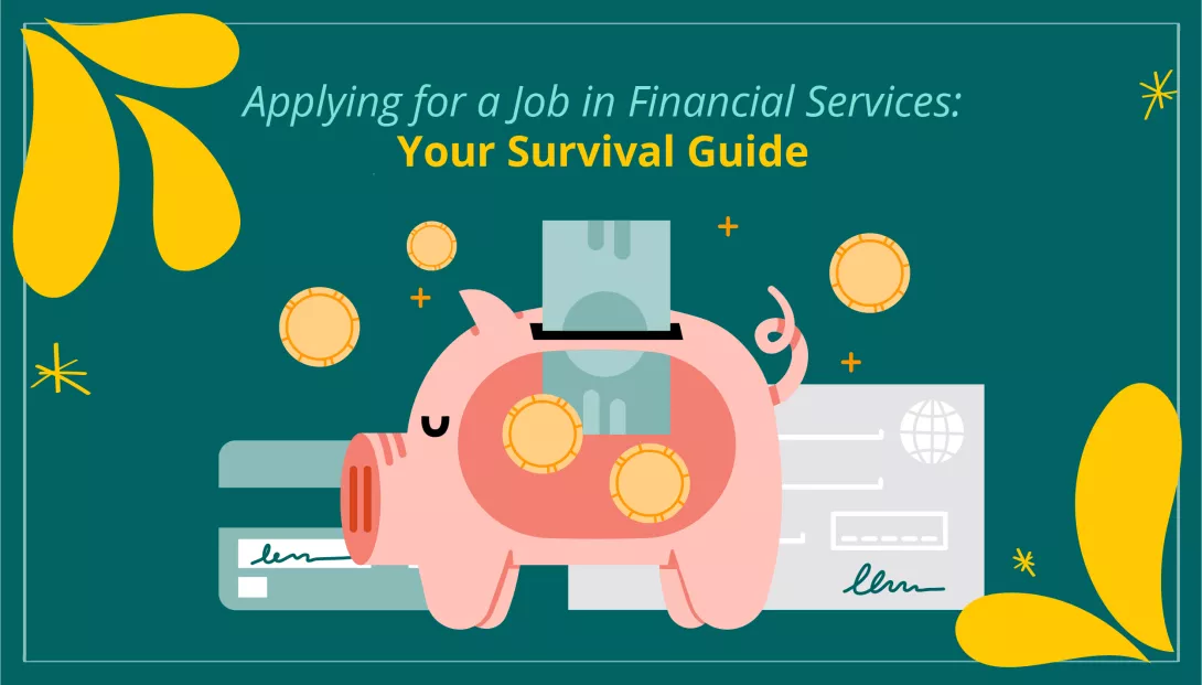 Applying for a Job in Financial Services Your Survival Guide