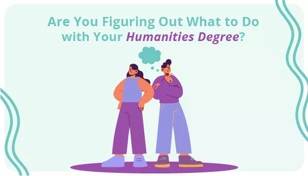 Are You Figuring Out What to Do with Your Humanities Degree_main image