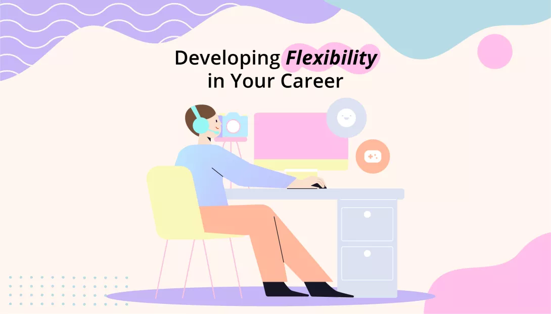 Developing Flexibility in Your Career 