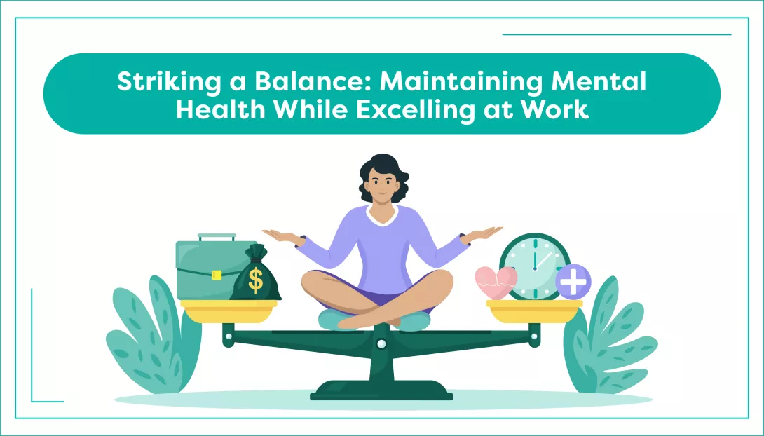 Striking a Balance: Maintaining Mental Health While Excelling at Work