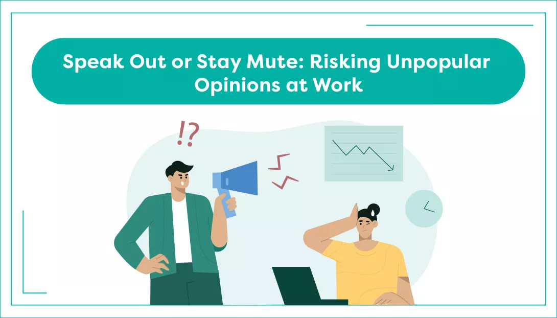  Speak Out or Stay Mute: Risking Unpopular Opinions at Work